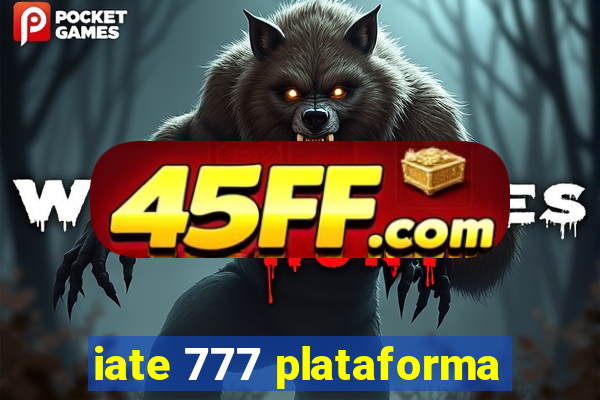 iate 777 plataforma